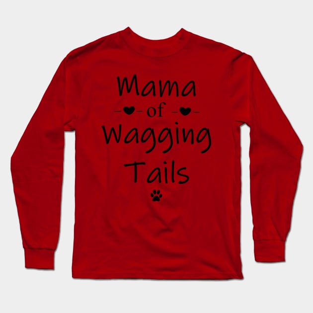 Mama of Wagging Tails Long Sleeve T-Shirt by PandLCreations